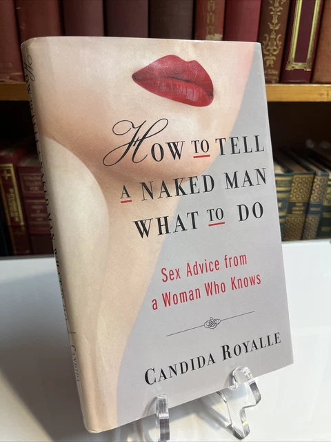 HOW TO TELL A Naked Man What To Do Sex Advice From A Woman Who Knows HOW TO TELL A Naked Man What To Do Sex Advice From A Woman Who Knows