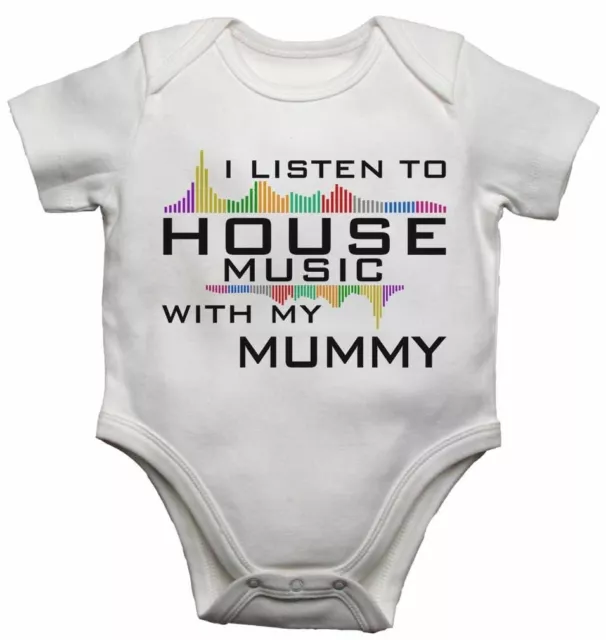 I Listen to House Music With My Mummy - Baby Vests Bodysuits for Boys, Girls