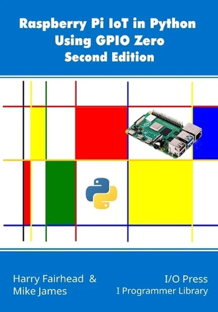 RASPBERRY PI IOT In Python Using GPIO Zero, 2nd Edition by Mike James ...