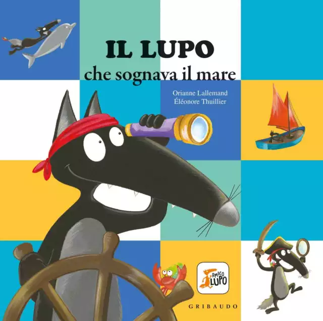 Libri Orianne Lallemand - Il Lupo Che Sognava Il Mare. Amico Lupo