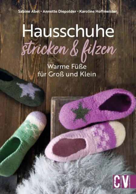 Hausschuhe stricken & filzen Warme Füße für Groß und Klein Sabine Abel (u. a.)