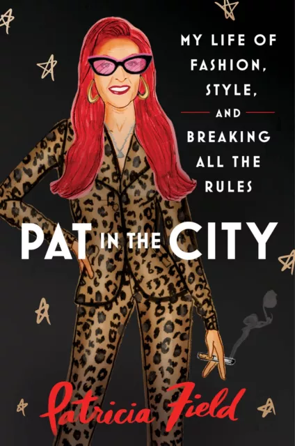 Pat En The City: My Life De Mode, Style Et Breaking All The Rules Par Field
