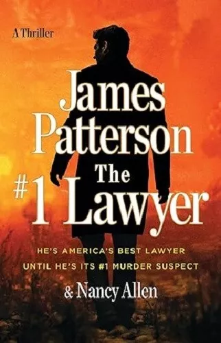 The #1 Lawyer : Move over Grisham, Patterson's Greatest Legal Thriller Ever...