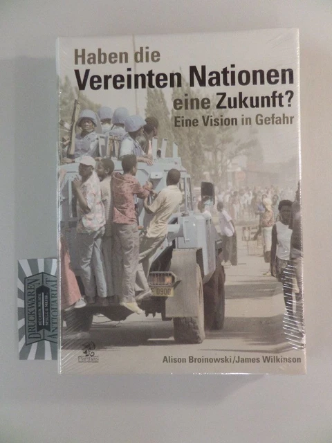 Haben die Vereinten Nationen eine Zukunft? : eine Vision in Gefahr. Broinowski,
