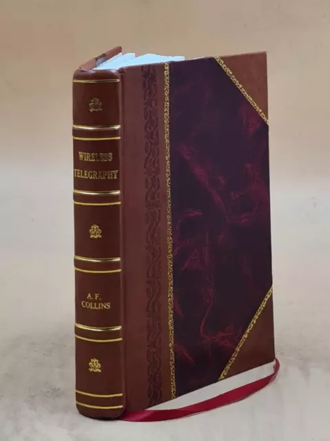 Wireless telegraphy its history theory and practice 1905 [LEATHER BOUND]