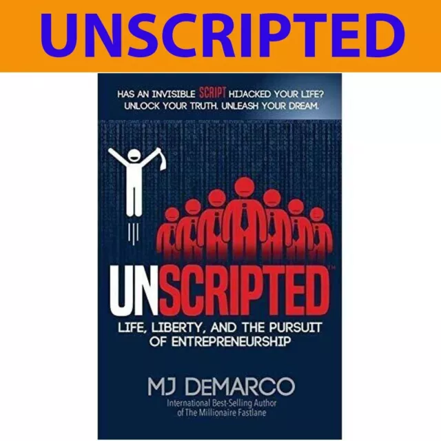 Unscripted: Life Liberty and the Pursuit of Entrepreneurship by Mj DeMarco