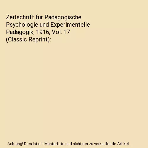 Zeitschrift für Pädagogische Psychologie und Experimentelle Pädagogik, 1916,