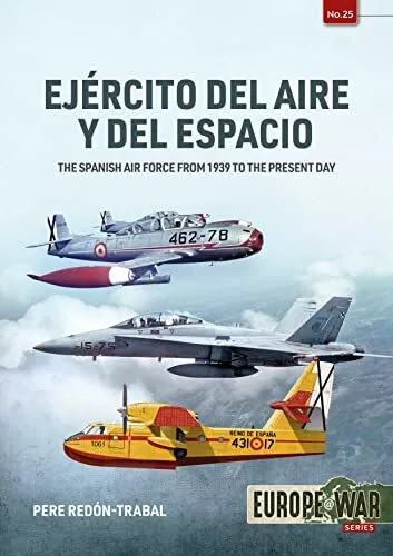 Ejercito del Aire Y Del Espacio: The Spanish Air Force from 1939 to the Present