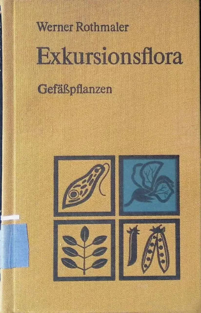 Exkursionsflora für die Gebiete der DDR und der BRD : Gefäßpflanzen. Rothmaler,