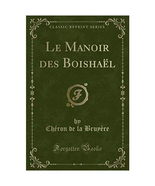Le Manoir des Boishaël (Classic Reprint), Chéron de la Bruyère
