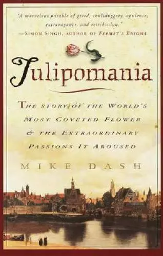 Tulipomania : The Story of the World's Most Coveted Flower & the Extraord - GOOD