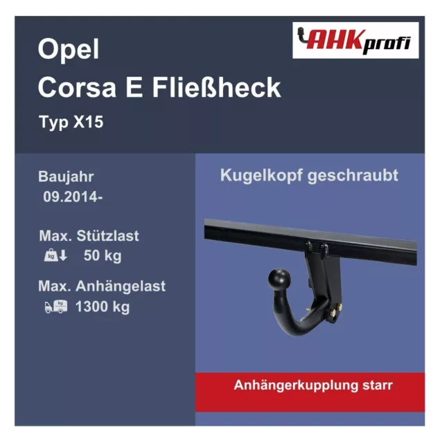 Anhängerkupplung Autohak starr für Opel Corsa E Fließheck X15 BJ 09.14- NEU ABE