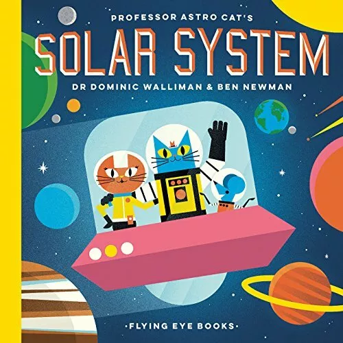 Professor Astro Cat's Solar System,Dominic Walliman,Ben Newman