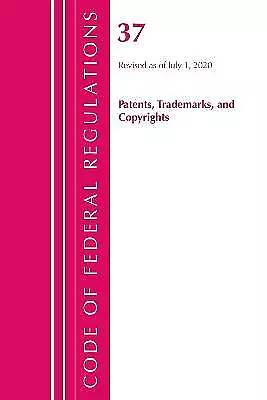 Code of Federal Regulations, Title 37 Patents, Trademarks and Copyrights, ...