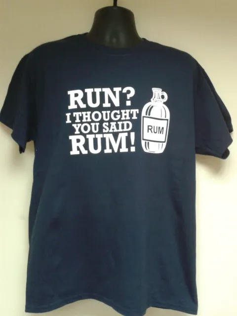 Mens Funny Slogan T-Shirt "RUN? I THOUGHT YOU SAID RUM" Available in 7 Sizes