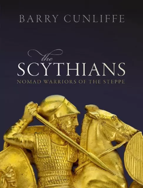 The Scythians: Nomad Warriors of the Steppe by Barry Cunliffe (English) Hardcove