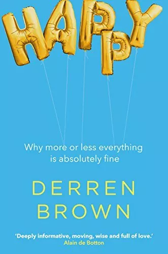 Happy: Why More or Less Everything is Absolutely Fine by Brown, Derren Book The