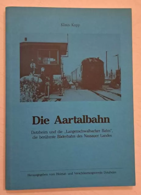 Die Aartalbahn   Dotzheim und die Langenschwalbacher Bahn  Klaus KOPP  neuwertig