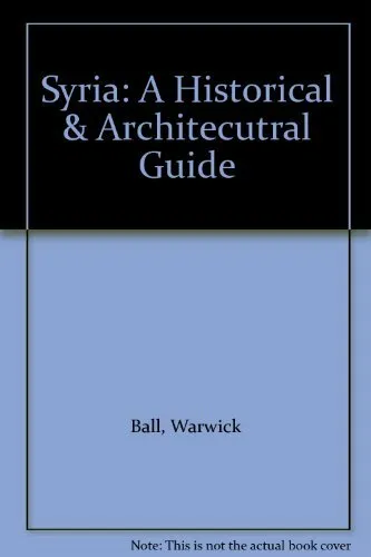 Syria: A Historical and Architectural Guide,Warwick Ball
