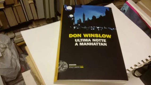 ULTIMA NOTTE A MANHATTAN - DON WINSLOW - Einaudi - 2021, 8g21