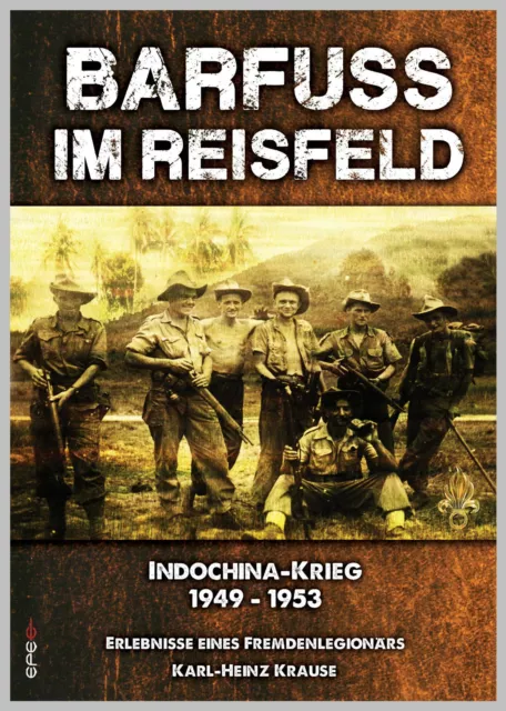 Barfuss im Reisfeld Fremdenlegion Legion Etrangere Indochina Bericht Buch NEU