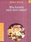 Was kommt nach dem Leben? von Zink, Jörg | Buch | Zustand sehr gut