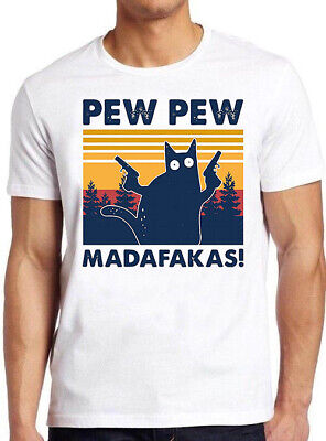 PEW PEW madafakas MEME divertenti Crazy amante dei gatti REGALO TEE T SHIRT 407