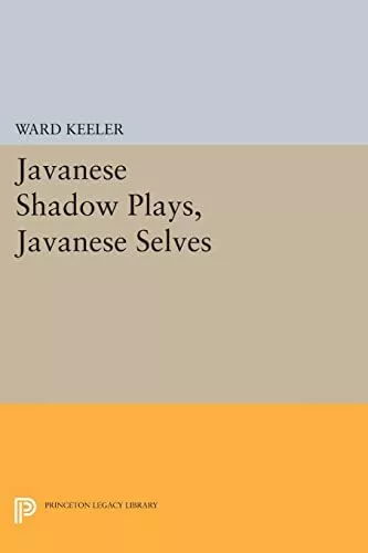 Ward Keeler Javanese Shadow Plays, Javanese Selves (Poche)