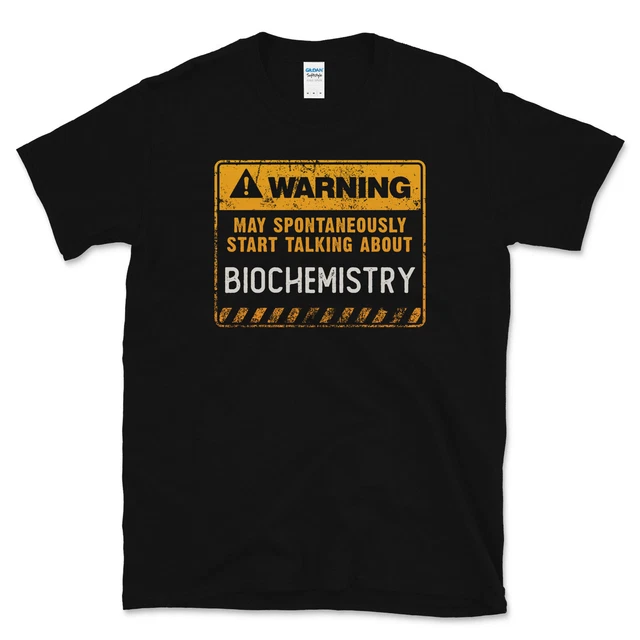 Warning May Spontaneously Start Talking About Biochemistry Funny T-Shirt