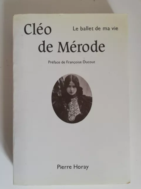 Cleo De Merode Le Ballet De Ma Vie - Pierre Horay 1985 -Preface Francoise Ducout