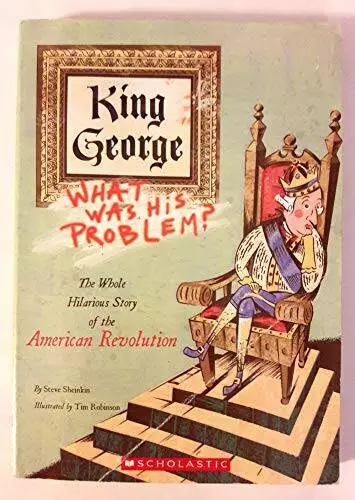 King George: What Was His Problem? The Whole Hilarious Story of the Ameri - GOOD