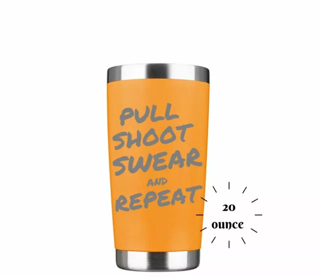 Tumbler Laser Engraved Pull Shoot Swear Repeat Insulated Tumbler 20 oz