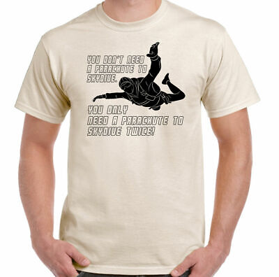 Skydiving T-Shirt You Don't Need A Parachute To Skydive Mens Funny Free Fall