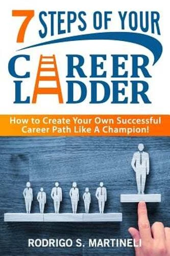7 STEPS OF Your Career Ladder How To Create Your Own Successful Career 