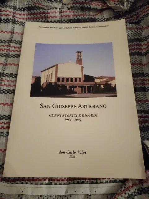 San Giuseppe Artigiano Arezzo Cenni Storici E Ricordi  1964-2009