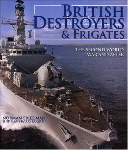 British Destroyers & Frigates: The Second World War and After