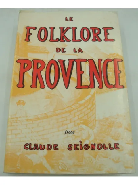 CLAUDE SEIGNOLLE le folklore de la Provence 1963 Maisonneuve et Larose