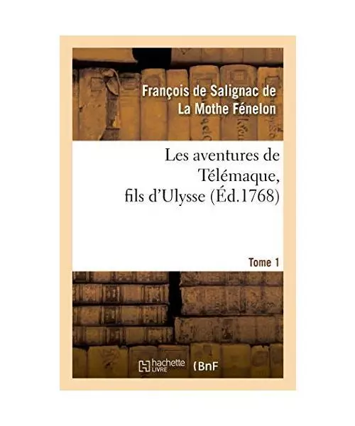 Les Aventures de Télémaque, Fils d'Ulysse. Tome 1, François de Fénélon