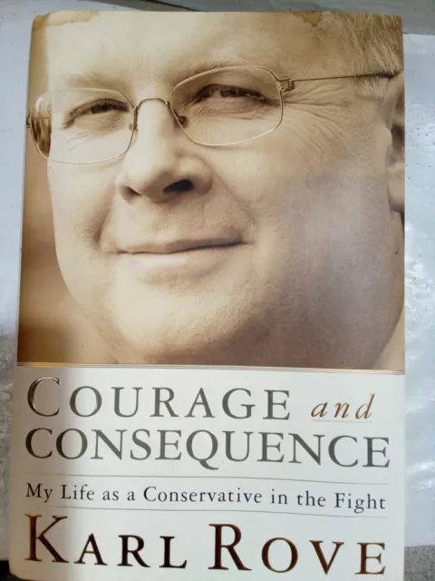 Courage and Consequence: My Life as a Conservative *SIGNED*by Karl Rove