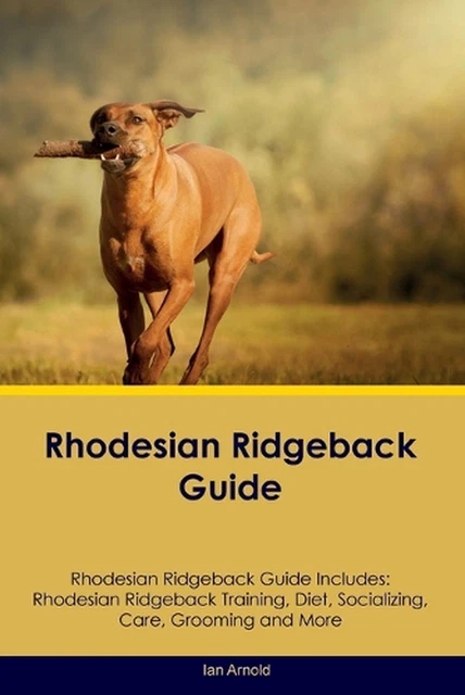 Research Ridgeback RHODESIAN RIDGEBACK GUIDE Rhodesian Ridgeback Guide Includes: Rhodesian ...