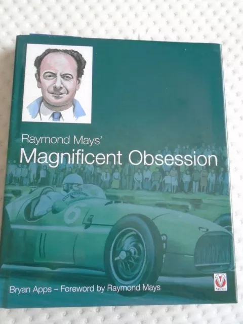 Raymond Mays Magnificent Obsession by Bryan Apps Pub 2015 in Hardcover