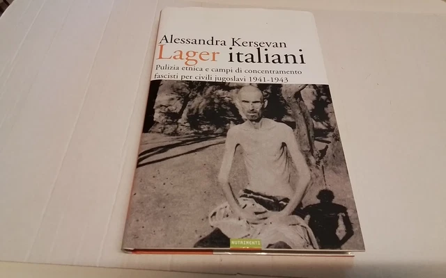 Lager Italiani,pulizia etnica, A. Kersevan-Nutrimenti 1a ed, 2008, 18mg26
