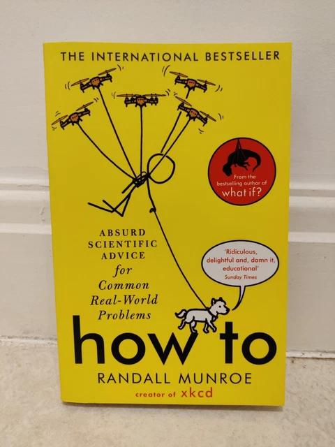 How To: by Randall Munroe THE SUNDAY TIMES BESTSELLER