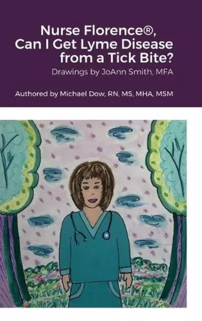 Nurse Florence(R), Can I Get Lyme Disease from a Tick Bite? by Michael Dow (Engl