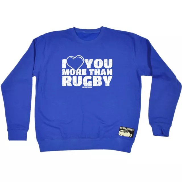 Rugby Uau I Love You More Than  Mens Novelty Funny Sweatshirts Jumper Sweatshirt