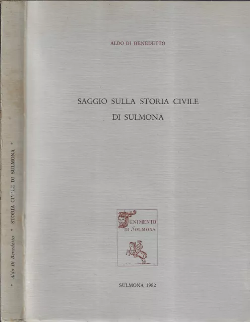 Saggio sulla storia civile di Sulmona. . Aldo Di Benedetto. 1982. .