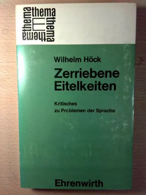 Zerriebene Eitelkeiten - Kritisches zu Problemen der Sprache Wilhelm Höck: