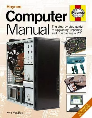 Computer Manual: The Step-by-step guide to upgrading, repairing .9781844259281