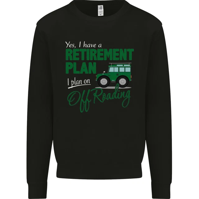 Retirement Plan Off Roading 4X4 Road Funny Mens Sweatshirt Jumper