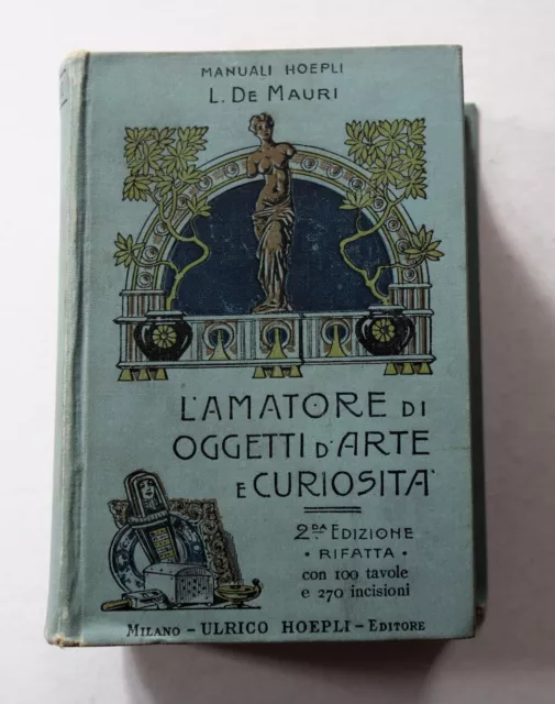 manuale Hoepli L'AMATORE DI OGGETTI D'ARTE E CURIOSITA' 2° ed. 1907, De Mauri